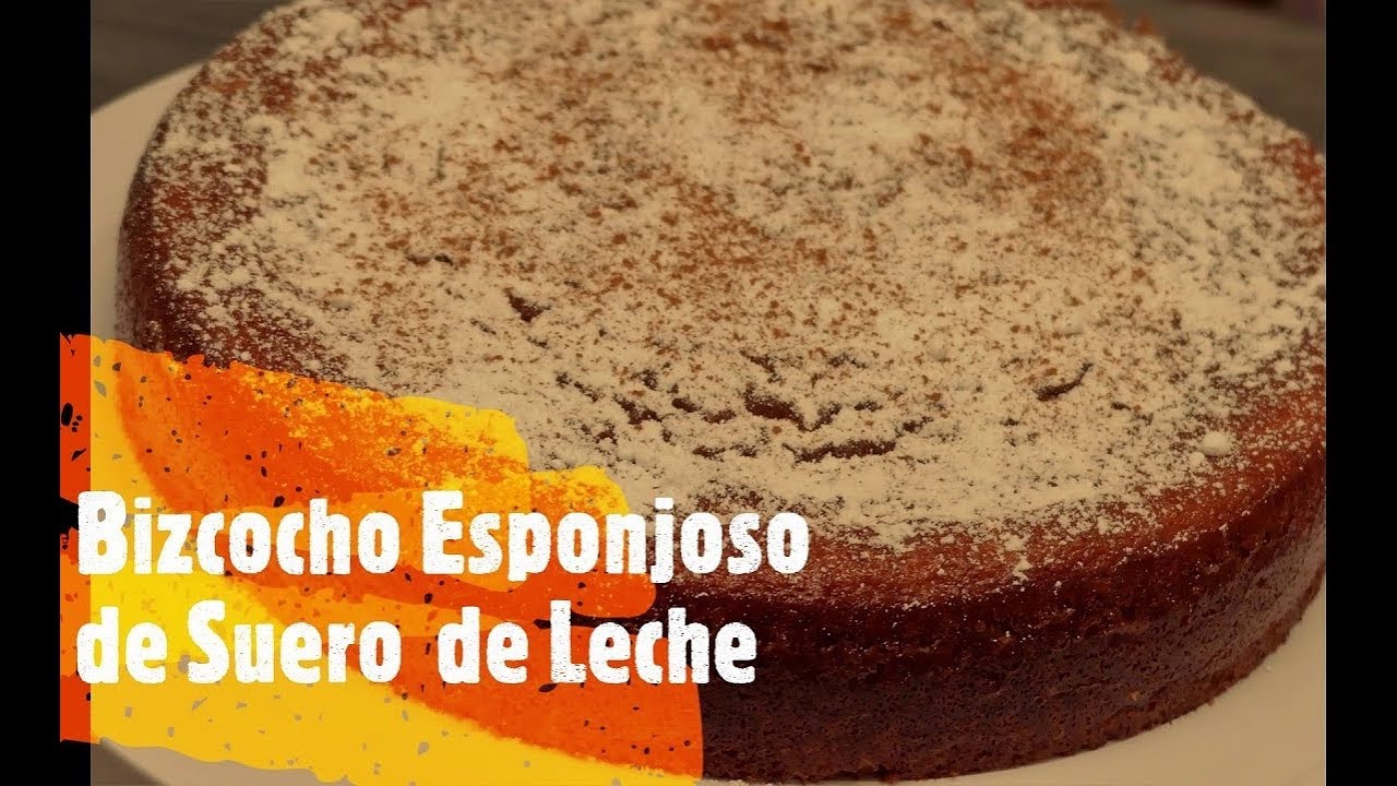 Cómo hacer BIZCOCHO ESPONJOSO con SUERO DE LECHE 🍰🥛