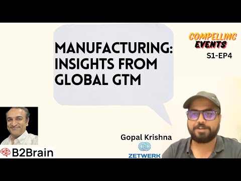 Manufacturing - Insights from running Global GTM with Gopal Krishna at Zetwerk - video from B2Brain