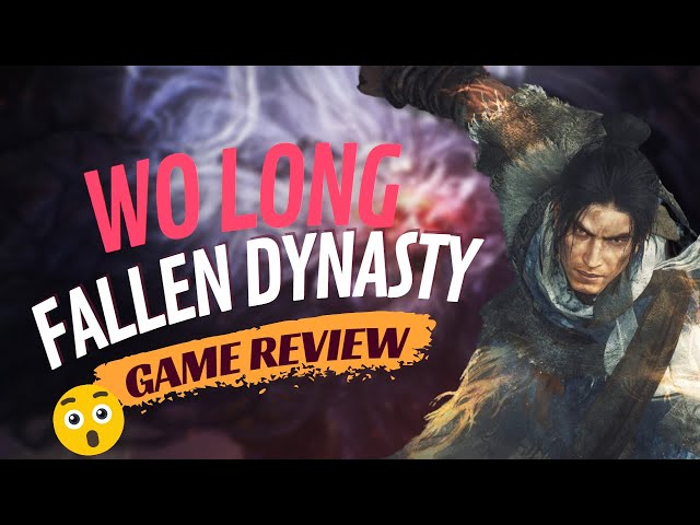 Unlock the Mystery: Could One Samurai Save Everyone? Wo Long Fallen Dynasty Game Review