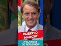 Roberto Mancini - Palabras de Reflexión #shorts