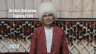 ARSLAN ATDANOW TAPMAZ SEN 2023