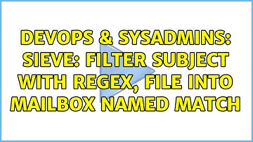 DevOps & SysAdmins: Sieve: filter subject with regex, file into mailbox named match (4 Solutions!!)