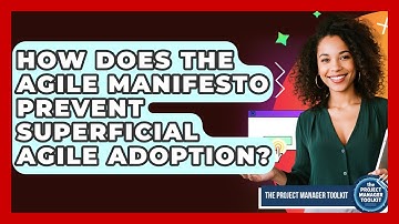 How Does The Agile Manifesto Prevent Superficial Agile Adoption? - The Project Manager Toolkit