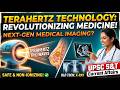 What is Terahertz Technology? 🤯 Future of Medical Imaging | UPSC Current Affairs