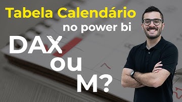 Como Criar uma tabela Calendário no Power BI usando Linguagem M ou DAX