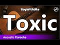 BoyWithUke - Toxic (karaoke acoustic)