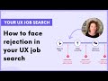 UX Job Search Tips: How to Overcome Rejection &amp; Frustration