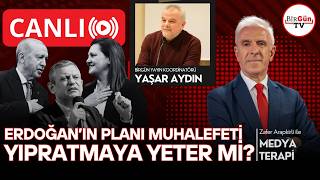 #CANLI I YAŞAR AYDIN anlatıyor: Erdoğan'ın planı muhalefeti yıpratmaya yeter mi? I 13.05.2026