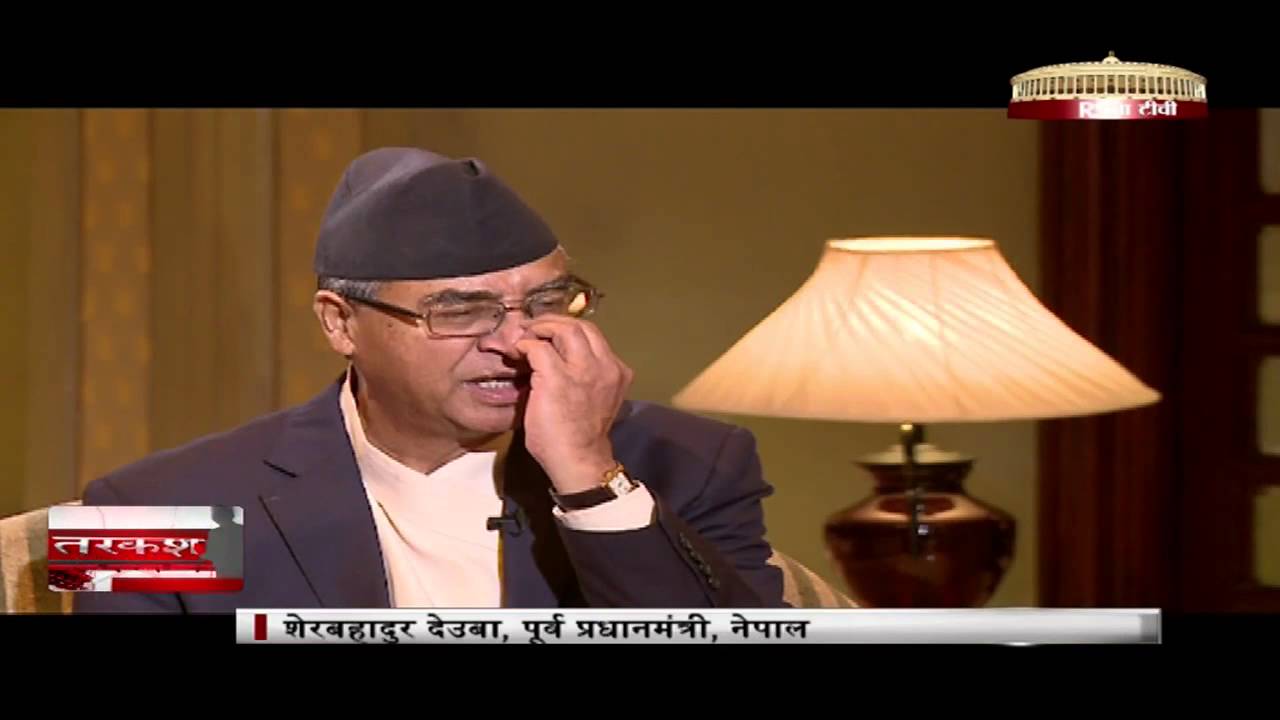 Tarkash with Sher Bahadur Deuba