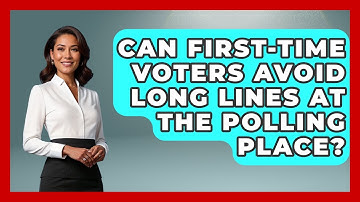 Can First-time Voters Avoid Long Lines At The Polling Place? - First Time Voter Expert