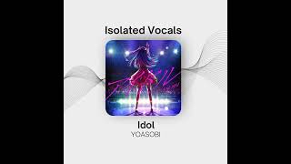 Video thumbnail of "Idol – YOASOBI | Vocal Only"