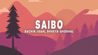 Saibo (Lyrics) - Sachin-Jigar, Shreya Ghosha, Tochi Raina screenshot 3