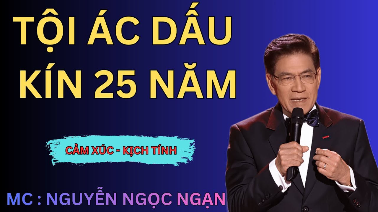 Truyện Đời Nguyễn Ngọc Ngạn:Tội Ác Giấu Kín 25 Năm: Trả Thù Người Tù Oan & Sự Thật Về Đứa Con Ruột