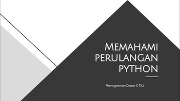 Memahami Pengulangan (Loop) dalam Pemograman Python