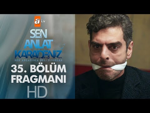 Sen Anlat Karadeniz 35. Bölüm Fragmanı