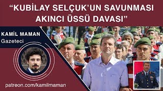 Kubilay Selçuk'un savunması | Akıncı Üssü davası