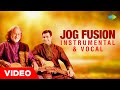 Jog Fusion ~ Pt. Vishwa Mohan Bhatt | Hindustani Classical  ~ Instrumental And Vocal