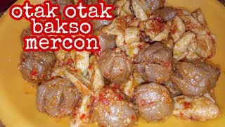 RESEP OTAK OTAK BAKSO MERCON