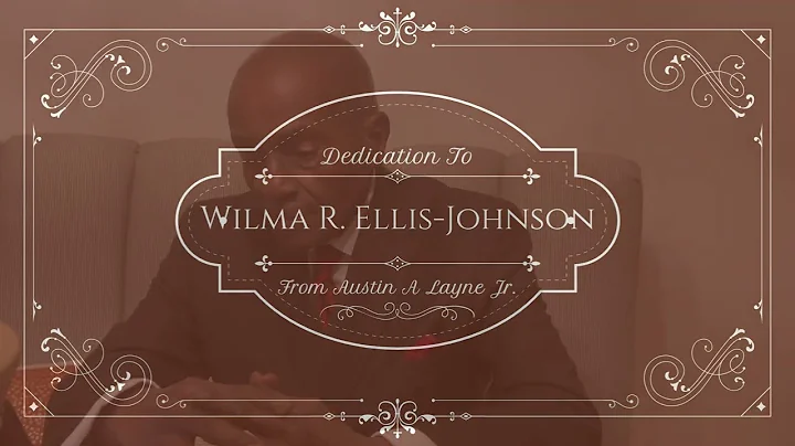 Austin A Layne Dedication to Wilma Ellis -Johnson