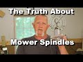 The Truth About Mower Spindles