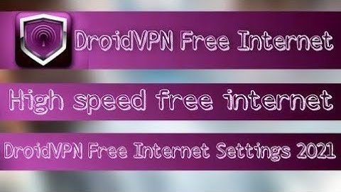 How To Get Free Internet | Use Unlimited Free Net By DroidVPN