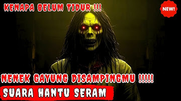 Suara Hantu Seram‼️Suara Hantu Kuntilanak Cari Anak Kecil Yang Tidak Mau Tidur - SUARA HANTU SERAM
