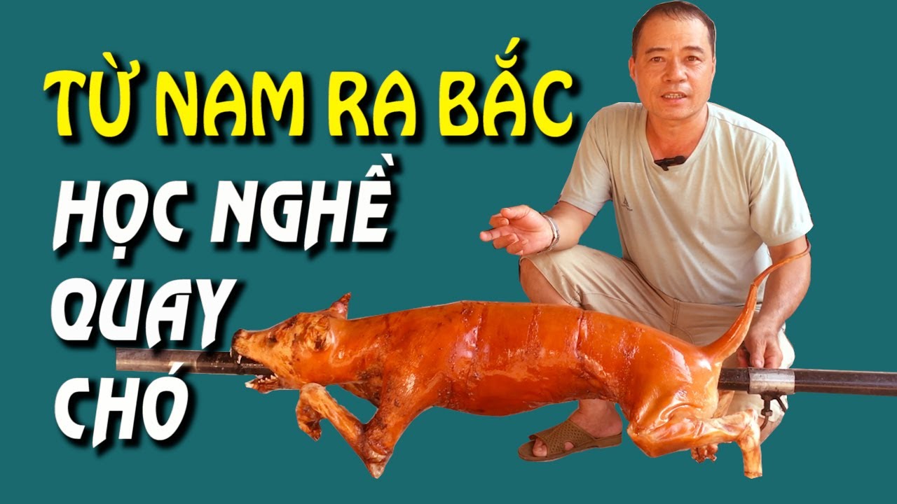 VƯỢT 1.700 KM TÌM THẦY HỌC MÓN CHÓ QUAY - YouTube