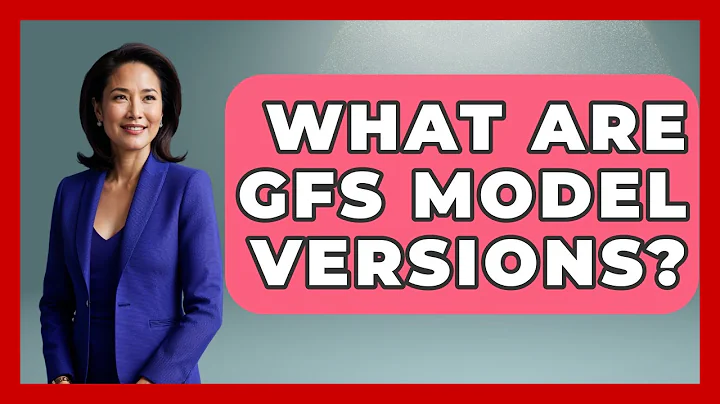 What Are GFS Model Versions? - Weather Watchdog