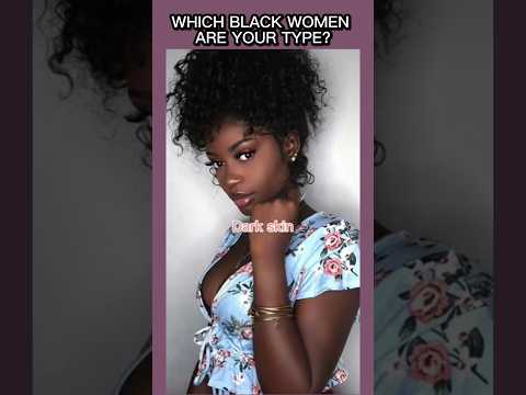 Which BLACK WOMEN Are Your Type?! #shorts