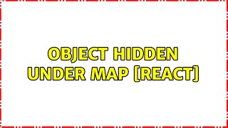 Object hidden under Map [React]