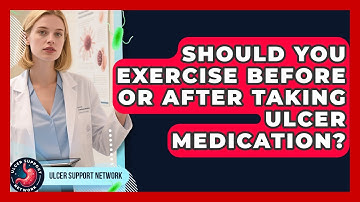 Should You Exercise Before Or After Taking Ulcer Medication? - Ulcer Support Network