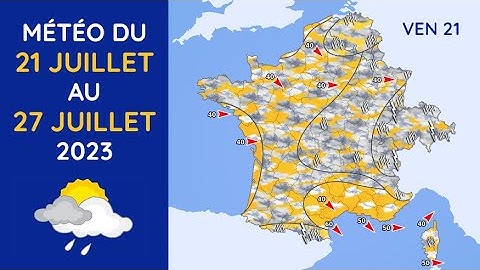 Météo du Vendredi 21 au Jeudi 27 Juillet 2023