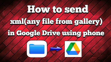 how to send xml(any file from gallery) in Google Drive using phone|| #ajoydey