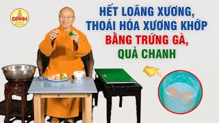 Hết loãng xương, thoái hóa xương khớp bằng trứng gà và chanh – Thầy Nhật Từ hướng dẫn