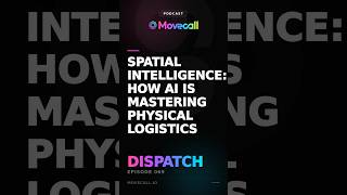 Dive into MoveCall's Podcast Episode 69, Spatial Intelligence: How AI is Mastering Physical Logisti