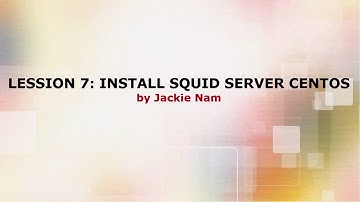 [CENTOS 7] || HƯỚNG DẪN CÀI ĐẶT SQUID SERVER - INSTALL SQUID SERVER ON CENTOS 7 || JACKIE NAM