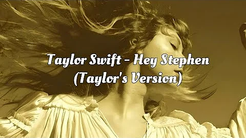 Taylor Swift - Hey Stephen (Taylor's Version) (Lyric Video)