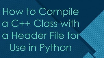 How to Compile a C++ Class with a Header File for Use in Python