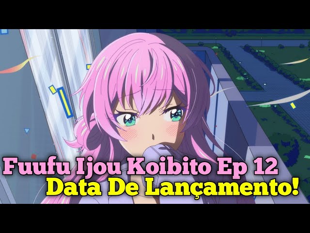Fuufu Ijou Koibito Ep 6 Data De Lançamento! 