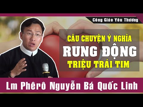"CÂU CHUYỆN Ý NGHĨA" Rung Động Triệu Trái Tim Của Lm Phêrô Nguyễn Bá Quốc Linh