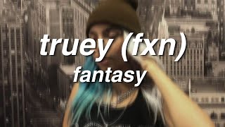 fantasy - truey (fxn) // Lyrics