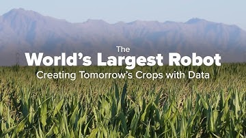 The World’s Largest Robot Creating Tomorrow’s Crops with Data