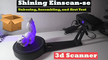 3d Scanner Shining Einscan-SE unboxing, Assembling and first scan
