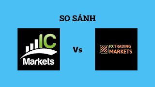 So sánh sàn ICMarkets và FX Trading Markets - Sàn forex nào tốt hơn? Nên chọn sàn forex nào?