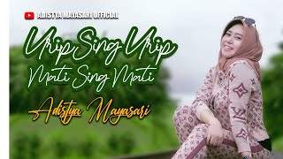 Download Mp3 URIP SING URIP MATI SING MATI Adistya Mayasari