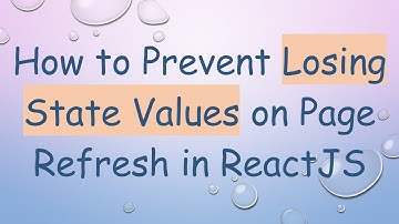 How to Prevent Losing State Values on Page Refresh in ReactJS