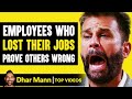 Employees Who Lost Their Jobs Prove Others Wrong | Dhar Mann