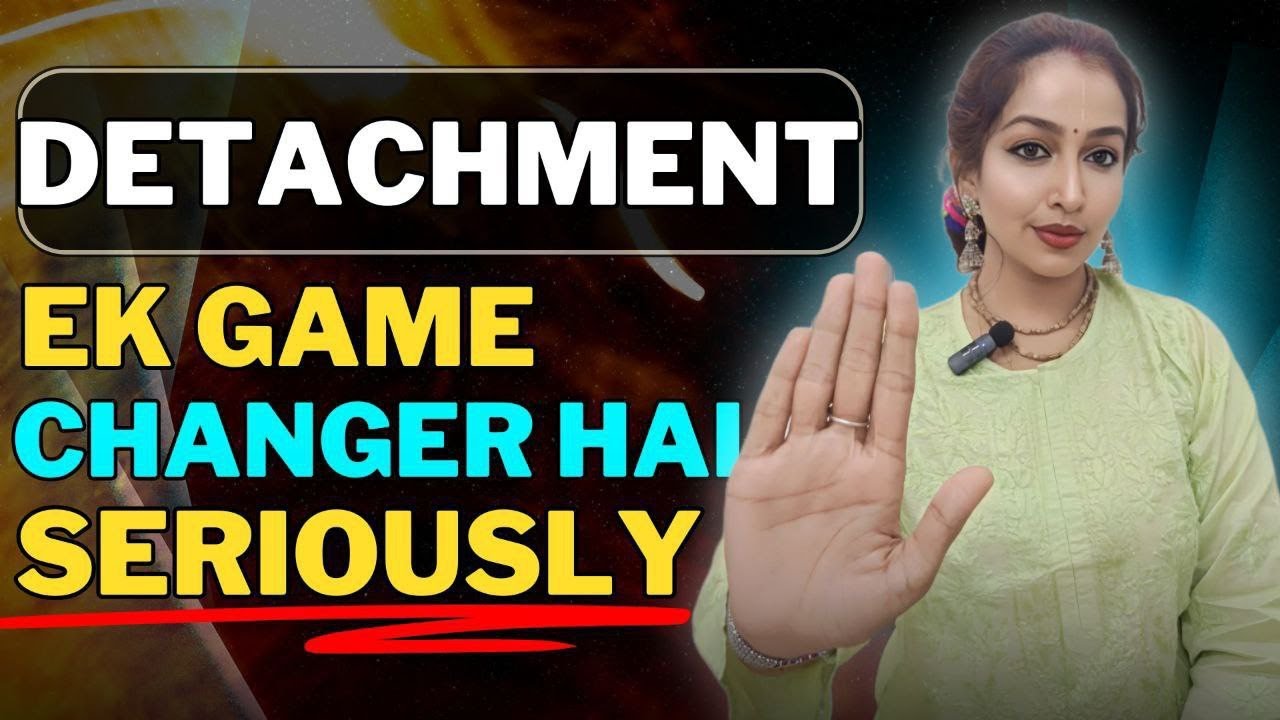 Detachment badse bada Game changer hota hai Relationship me
