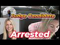 Reaction to Judge Candidate Arrested
