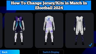 How To Change Jersey/Kits in Match In Efootball 2024 Mobile ||